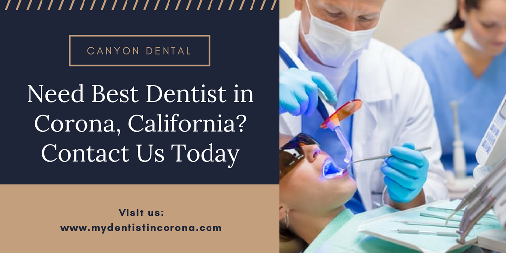 Need Best Dentist in Corona, California_ Contact Us Today