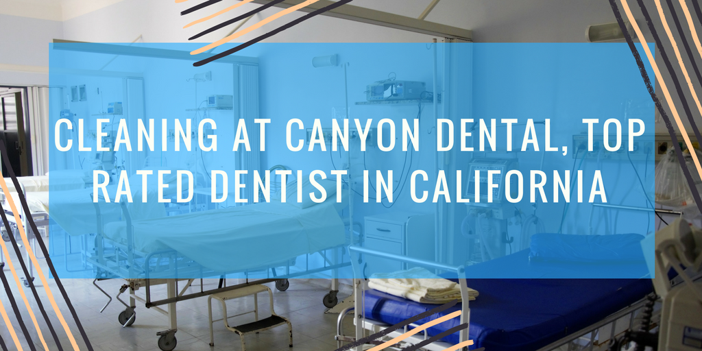 Cleaning at Canyon Dental, Top Rated Dentist in California