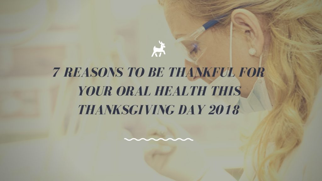 7 Reasons to be Thankful for Your Oral Health This Thanksgiving Day 2018